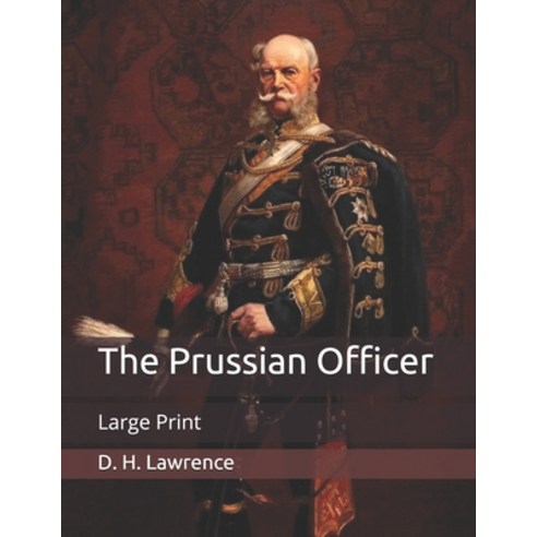 The Prussian Officer: Large Print Paperback, Independently Published