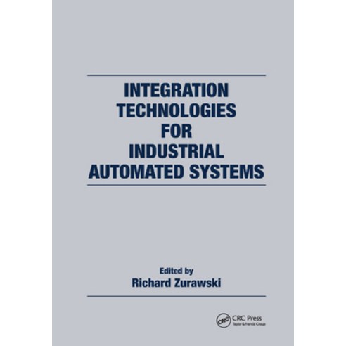 (영문도서) Integration Technologies for Industrial Automated Systems Paperback, CRC Press, English, 9780367390525