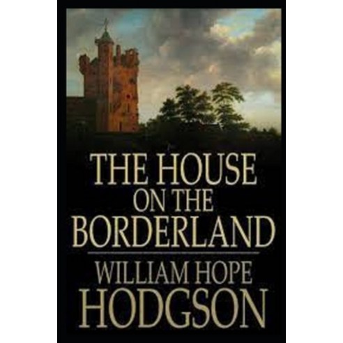 (영문도서) The House on the Borderland(Annotated Edition) Paperback, Independently Published, English, 9798516480065