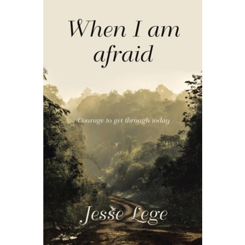 (영문도서) When I Am Afraid: Courage to Get Through Today Paperback, WestBow Press, English, 9781664298576