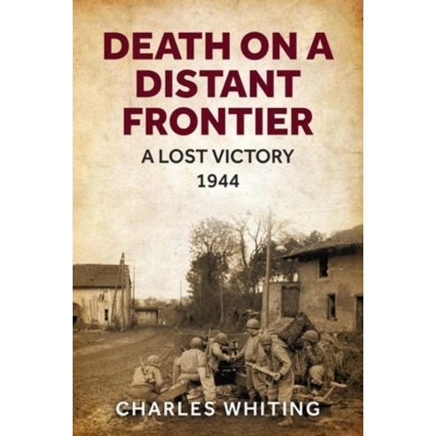 (영문도서) Death on a Distant Frontier: A Lost Victory 1944 Paperback, Sapere Books, English, 9781800558090