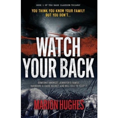 (영문도서) Watch Your Back: You think you know your family but you don''t... Paperback, Sid Harta Publishers, English, 9781925707595