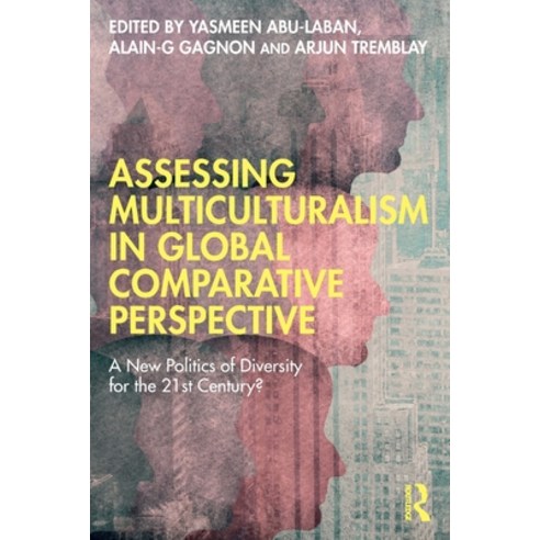 (영문도서) Assessing Multiculturalism in Global Comparative Perspective: A New Politics of Diversity for... Paperback, Routledge, English, 9781032054193