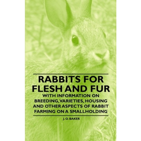 (영문도서) Rabbits for Flesh and Fur - With Information on Breeding Varieties Housing and Other Aspect... Paperback, Brunton Press, English, 9781446530054