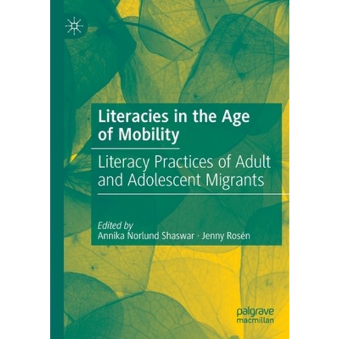 (영문도서) Literacies in the Age of Mobility: Literacy Practices of Adult and Adolescent Migrants Paperback, Palgrave MacMillan, English, 9783030833190