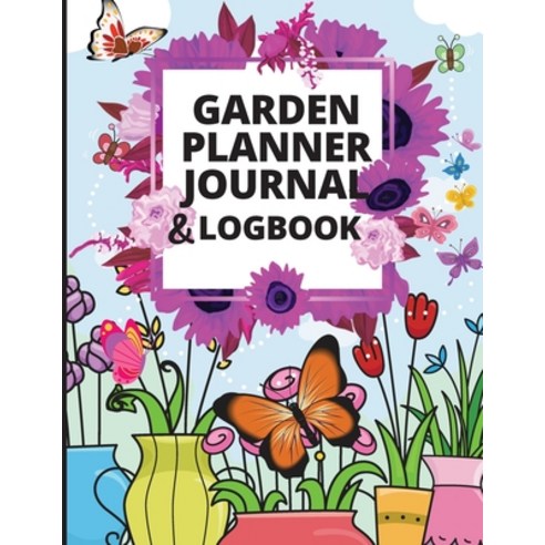 (영문도서) Garden Notebook and Planner Journal: Log Book and Gardening Organizer Notebook Ideal for Gard... Paperback, Nielsen, English, 9781803851952