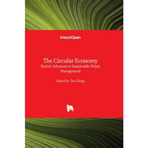 (영문도서) The Circular Economy - Recent Advances in Sustainable Waste Management Hardcover, Intechopen, English, 9781803559124
