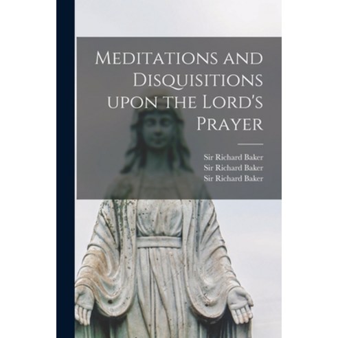 (영문도서) Meditations and Disquisitions Upon the Lord''s Prayer Paperback, Legare Street Press, English, 9781013939198