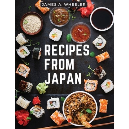 (영문도서) Recipes from Japan: Recipes from a Japanese Family Kitchen Paperback, Sascha Association, English, 9781805476870