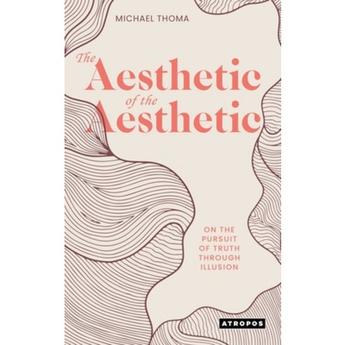 (영문도서) The Aesthetic of the Aesthetic Hardcover, Atropos Press, English, 9780989428446
