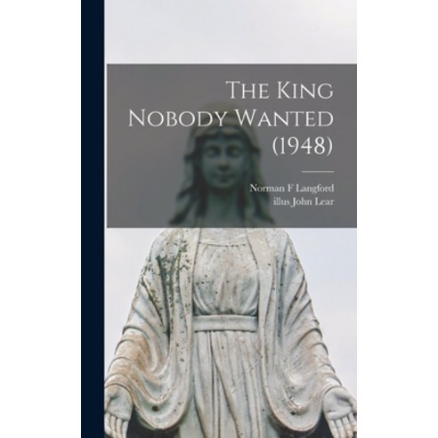 (영문도서) The King Nobody Wanted (1948) Hardcover, Hassell Street Press, English, 9781014396808