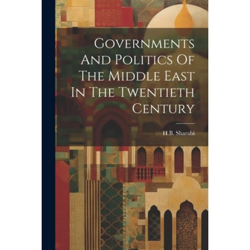 (영문도서) Governments And Politics Of The Middle East In The Twentieth Century Paperback, Legare Street Press, English, 9781022890565