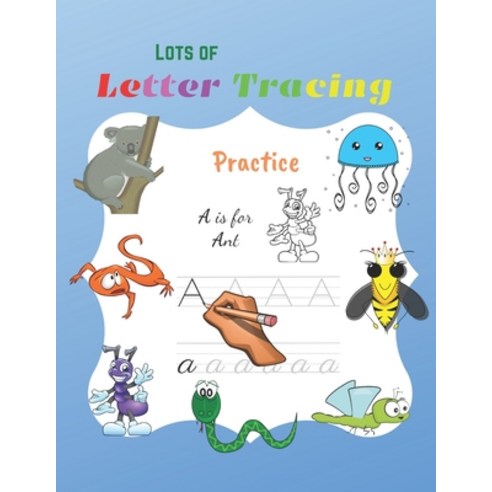 Lots of Letter Tracing Practice: Alphabet Handwriting Practice workbook for kids Kindergarten Lette... Paperback, Independently Published