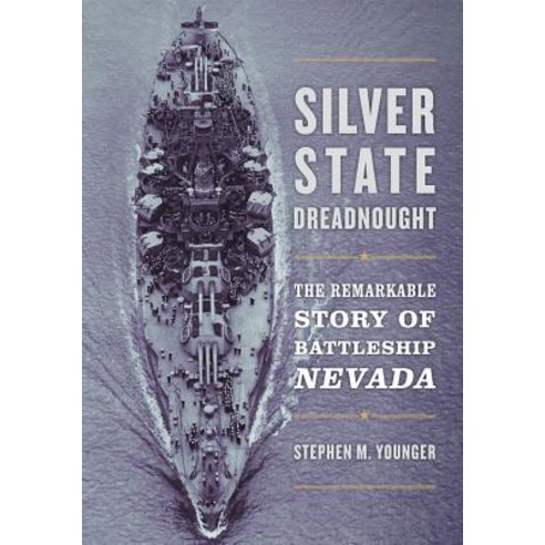 (영문도서) Silver State Dreadnought: The Remarkable Story of Battleship Nevada Hardcover, US Naval Institute Press, English, 9781682472897