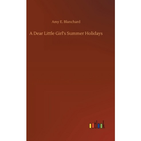 A Dear Little Girl''s Summer Holidays Hardcover, Outlook Verlag