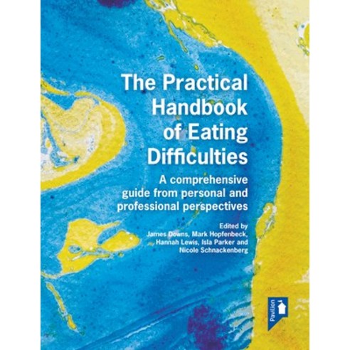 (영문도서) The Practical Handbook of Eating Difficulties: A Comprehensive Guide from Personal and Profes... Paperback, Pavilion Publishing and Med..., English, 9781913414689