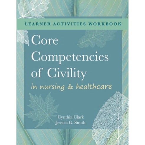 (영문도서) WORKBOOK for Core Competencies of Civility in Nursing & Healthcare Paperback, SIGMA Theta Tau International, English, 9781646480722