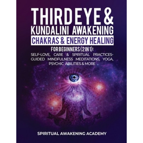 (영문도서) Third Eye & Kundalini Awakening + Chakras & Energy Healing For Beginners (2 in 1): Self-Love ... Paperback, Dogo Capital Ltd, English, 9781801344081