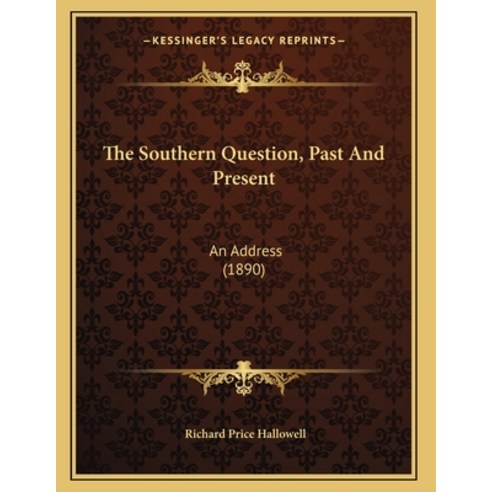 The Southern Question Past And Present: An Address (1890) Paperback, Kessinger Publishing, English, 9781165745043