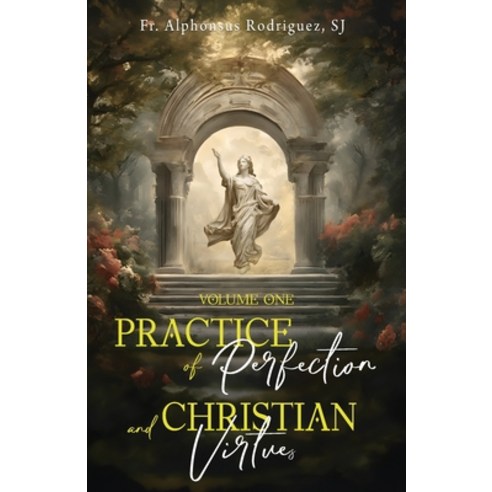 (영문도서) Practice of Perfection and Christian Virtues Volume One Paperback, Caritas Publishing, English, 9781945275814