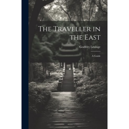 (영문도서) The Traveller in the East: A Guide Paperback, Legare Street Press, English, 9781022872158