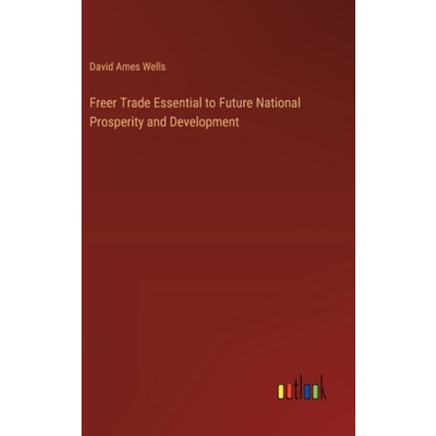 (영문도서) Freer Trade Essential to Future National Prosperity and Development Hardcover, Outlook Verlag, English, 9783385408685