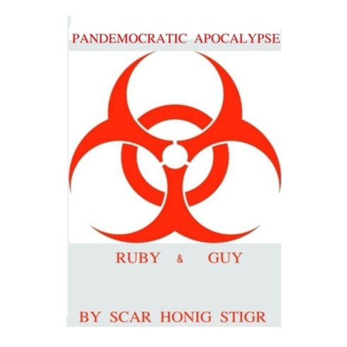 Pandemocratic Apocalypse: Ruby and Guy: Rednecks After Zombie Plague Bad Vaccine Paperback, Independently Published, English, 9798589034981