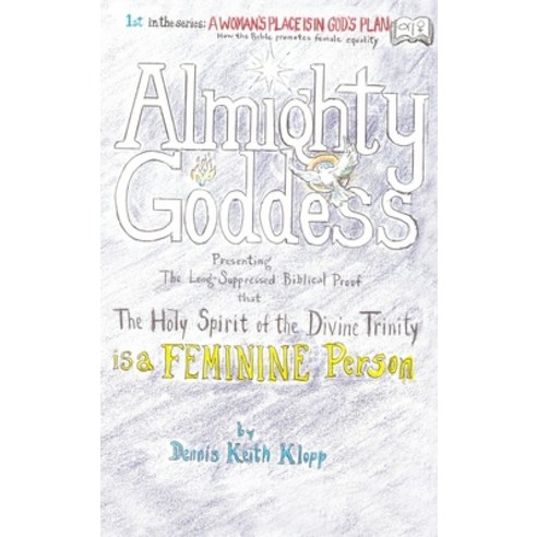 (영문도서) Almighty Goddess: Presenting the Long-Suppressed Biblical Proof that The Holy Spirit of the D... Hardcover, Dorrance Publishing Co., English, 9781480983915