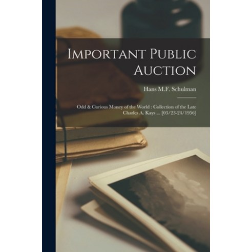 (영문도서) Important Public Auction: Odd & Curious Money of the World: Collection of the Late Charles A.... Paperback, Hassell Street Press, English, 9781014318688