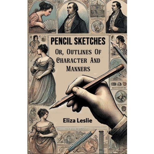 (영문도서) Pencil Sketches Or Outlines Of Character And Manners Paperback, Double 9 Books, English, 9789367147634