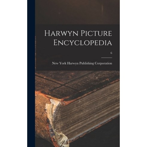 (영문도서) Harwyn Picture Encyclopedia; 6 Hardcover, Hassell Street Press, English, 9781013683107