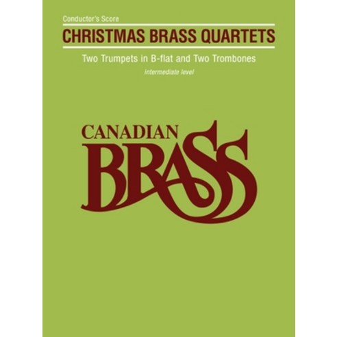 (영문도서) Canadian Brass Christmas Quartets - Score Paperback, Hal Leonard Publishing Corp..., English, 9781705175736