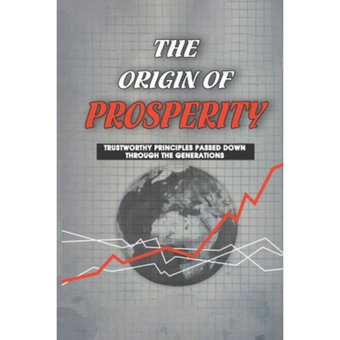 (영문도서) The Origin Of Prosperity: Trustworthy Principles Passed Down Through The Generations: Illustr... Paperback, Independently Published, English, 9798536493991