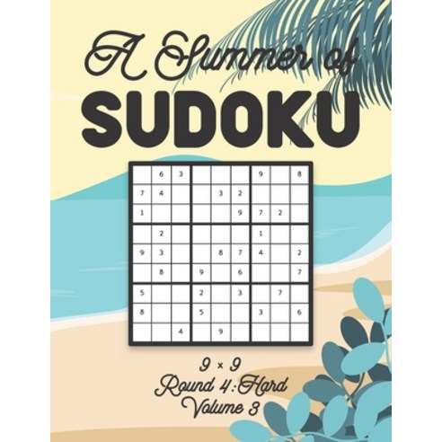 A Summer of Sudoku 9 x 9 Round 4: Hard Volume 3: Relaxation Sudoku Travellers Puzzle Book Vacation G... Paperback, Independently Published, English, 9798599383635