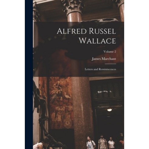 (영문도서) Alfred Russel Wallace: Letters and Reminiscences; Volume 2 Paperback, Legare Street Press, English, 9781016250542