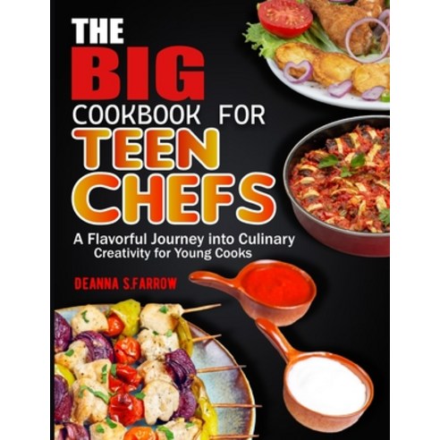 (영문도서) The Big Cookbook for Teen Chefs: A Flavorful Journey into Culinary Creativity for Young Cooks Paperback, Independently Published, English, 9798878896849