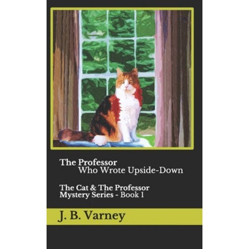 The Professor Who Wrote Upside-Down: a Thorndike-Russ Personette Mystery Paperback, Independently Published, English, 9798566022062