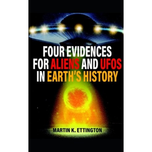 (영문도서) Four Evidences for Aliens and UFOs in Earth''s History Paperback, Independently Published, English, 9798502810364