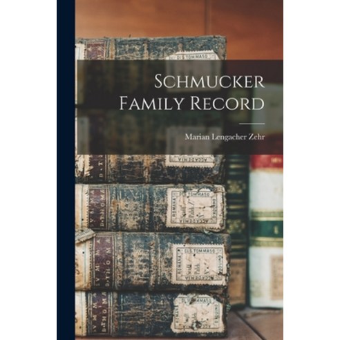 (영문도서) Schmucker Family Record Paperback, Hassell Street Press, English, 9781015254619