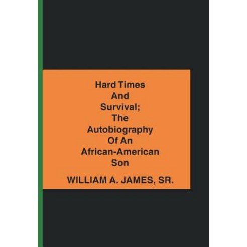 (영문도서) Hard Times and Survival; the Autobiography of an African-American Son Hardcover, iUniverse, English, 9781532060762
