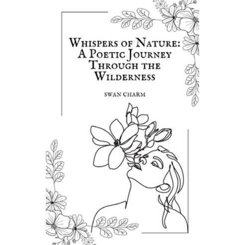 (영문도서) Whispers of Nature: A Poetic Journey Through the Wilderness Paperback, Swan Charm Publishing, English, 9789916730003