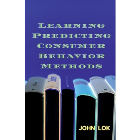 (영문도서) Learning Predicting Consumer Behavior Methods Paperback, Notion Press, English, 9798887490175