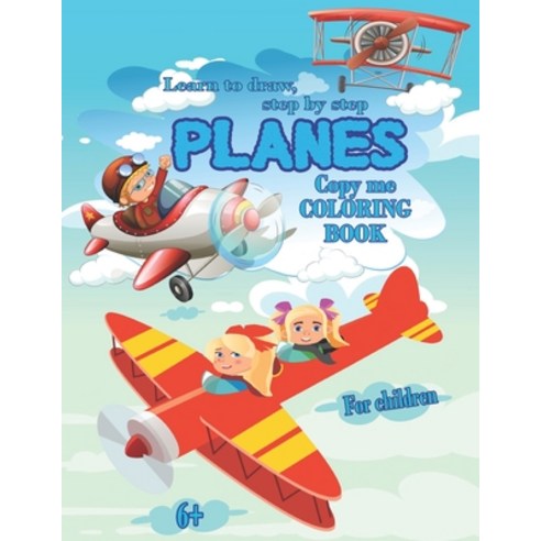 Planes- Learn to draw step by step. Copy me COLORING BOOK for children Paperback, Independently Published, English, 9798723100589