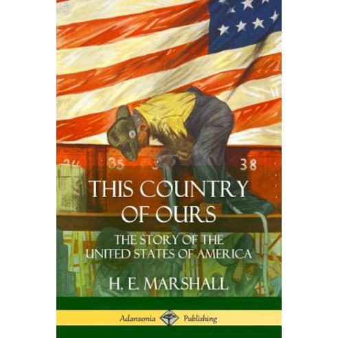 (영문도서) This Country of Ours: The Story of the United States of America Paperback, Lulu.com, English, 9781387951987