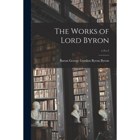 (영문도서) The Works of Lord Byron; v.3 c.1 Paperback, Legare Street Press, English, 9781015118782