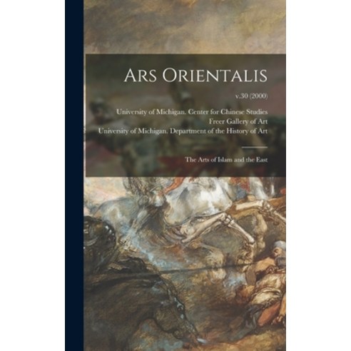 (영문도서) Ars Orientalis; the Arts of Islam and the East; v.30 (2000) Hardcover, Hassell Street Press, English, 9781013334412