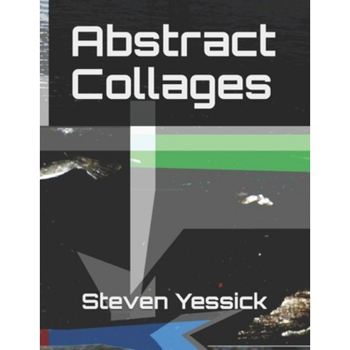 (영문도서) Abstract Collages Paperback, Independently Published, English, 9781704526607