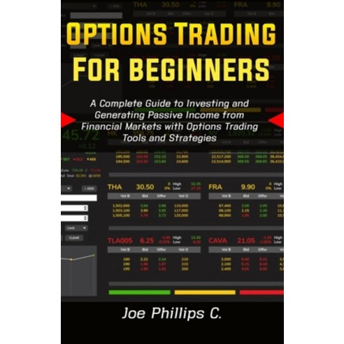 Options Trading for Beginners: A Complete Guide to Investing and Generating Passive Income from Fina... Paperback, Independently Published, English, 9798739097279