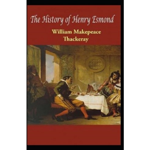 The History of Henry Esmond Illustrated Paperback, Independently Published, English, 9798736849772