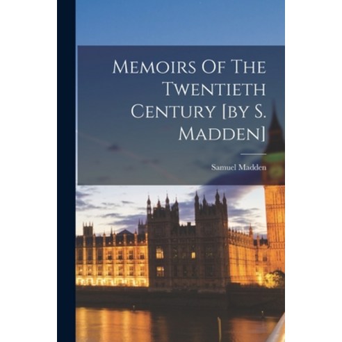 (영문도서) Memoirs Of The Twentieth Century [by S. Madden] Paperback, Legare Street Press, English, 9781015510869